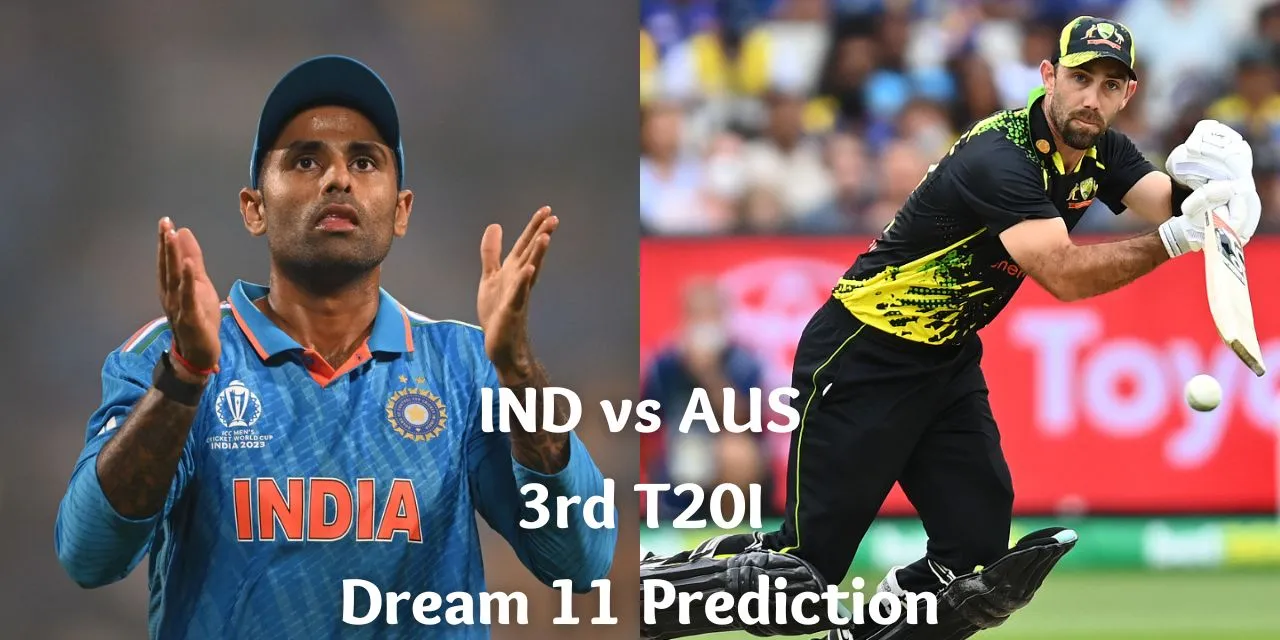 IND vs AUS Dream 11 Prediction: IND vs AUS Fantasy Cricket Tips, Playing 11, Pitch Report, 3rd T20I Match