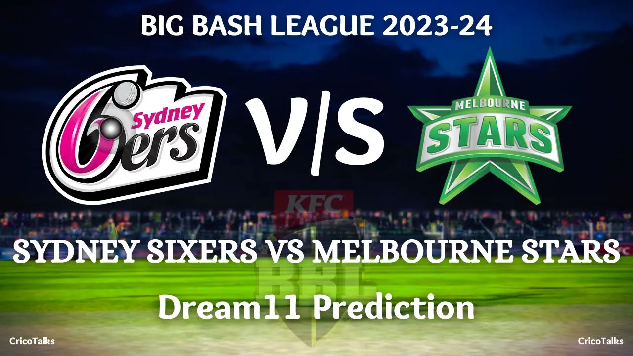 Big Bash League | Match 14 | SIX vs STA Dream11 Prediction, Dream11 Team, Fantasy Tips & Pitch Report | Sydney Sixers vs Melbourne Stars