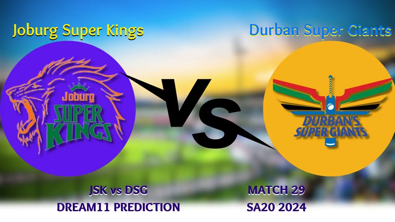 JSK vs DSG Dream11 Prediction, Playing 11, Fantasy Cricket Tips, Pitch Report, Match 29, SA20 2024