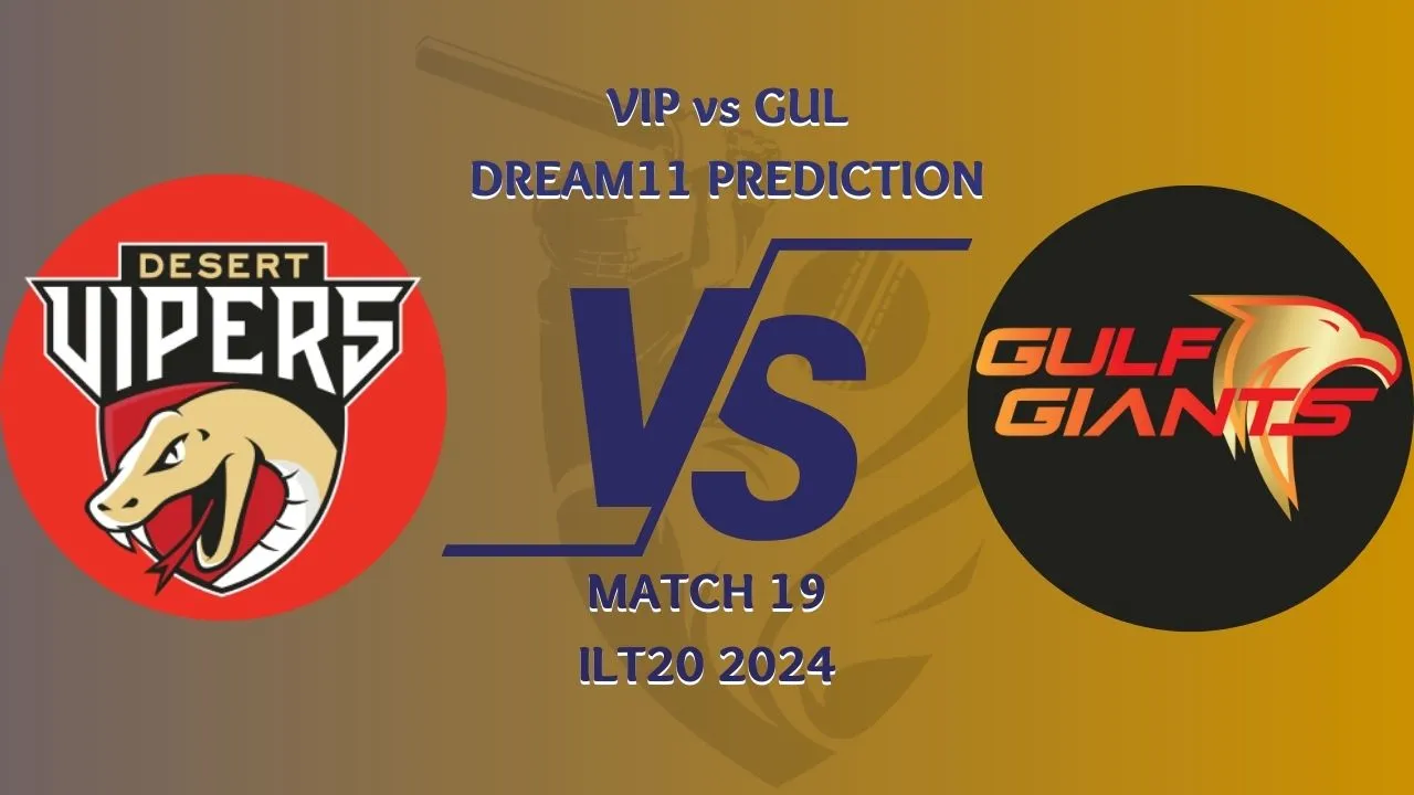 VIP vs GUL Dream11 Prediction, Fantasy Cricket Tips, Playing 11, Pitch Report, Match 19, ILT20 2024
