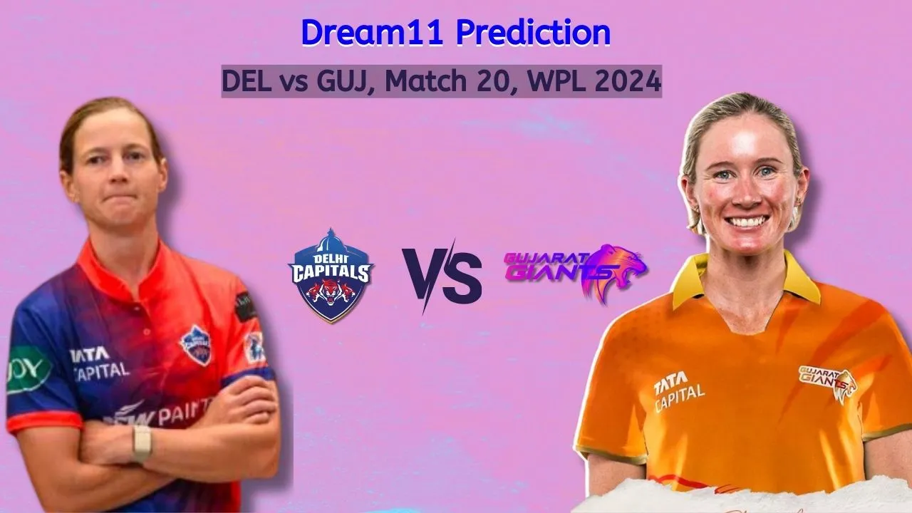 DEL vs GUJ Dream11 Prediction, Match 20, Playing 11, Fantasy Cricket Tips, Pitch Report, WPL 2024