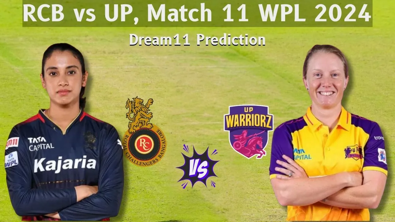RCB vs UP Dream11 Prediction, Match 11, Playing 11, Fantasy Cricket Tips, Pitch Report, WPL 2024, BAN-W vs UP-W Dream11, RCB w vs UP W Dream11, RCB vs UPW, BAN w vs UP w Dream11